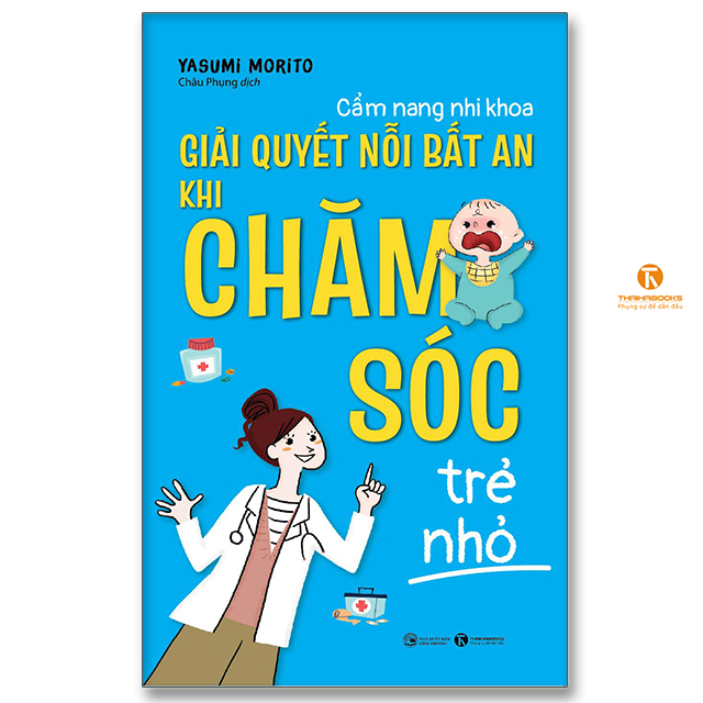 Cẩm nang nhi khoa – Giải quyết nỗi bất an khi chăm sóc trẻ nhỏ