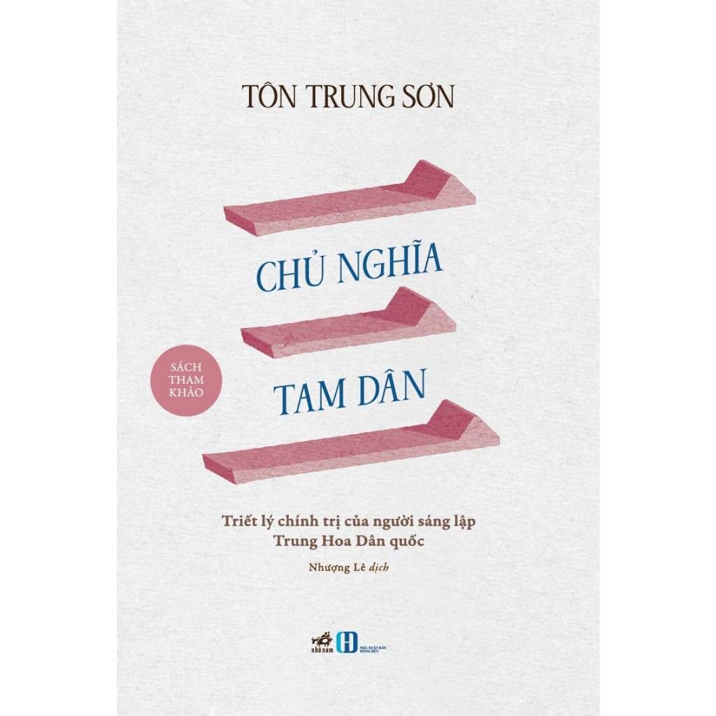 Chủ nghĩa tam dân: Triết lý chính trị của người sáng lập Trung Hoa Dân quốc (Tôn Trung Sơn)  - Bản Quyền