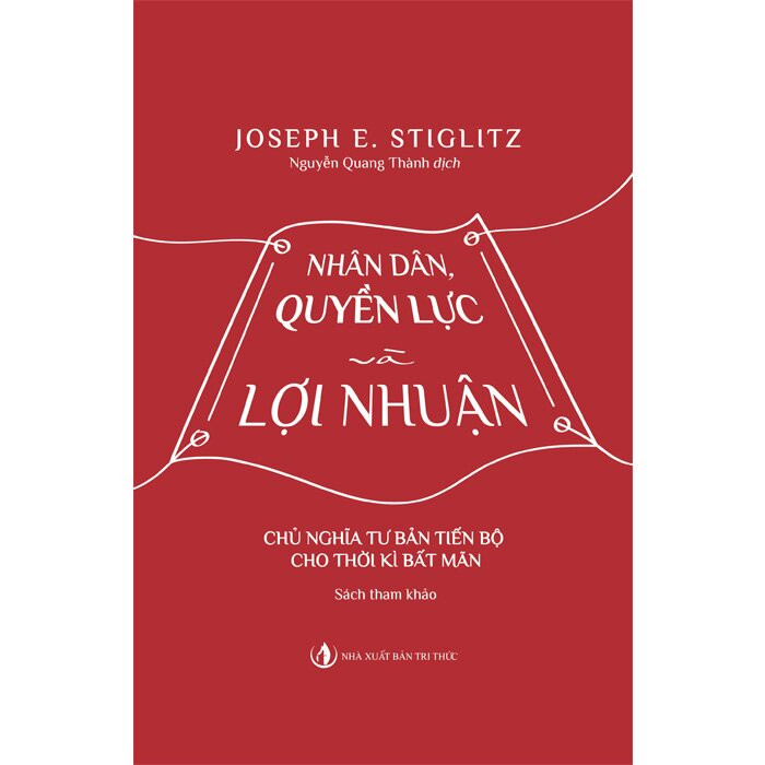 Nhân dân, Quyền lực và Lợi nhuận - Joseph E. Stiglitz - Nguyễn Quang Thành dịch - (bìa mềm)