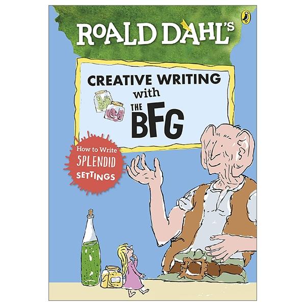 Roald Dahl's Creative Writing With The BFG: How To Write Splendid Settings (Roald Dahl Creative Writing)