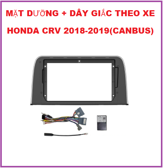 MẶT DƯỠNG+ DÂY GIẮC+C.BUS theo xe H.DA CRV đời 2018-2019.Khung dưỡng lắp màn 9inch xe CRV.
