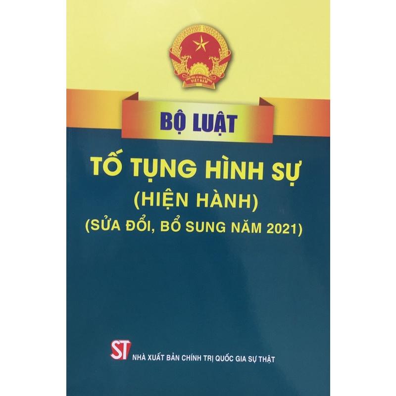 Sách Bộ luật Tố tụng Hình Sự Hiện Hành - Tái Bản Năm 2021 (NXB Chính Trị Quốc Gia Sự Thật)