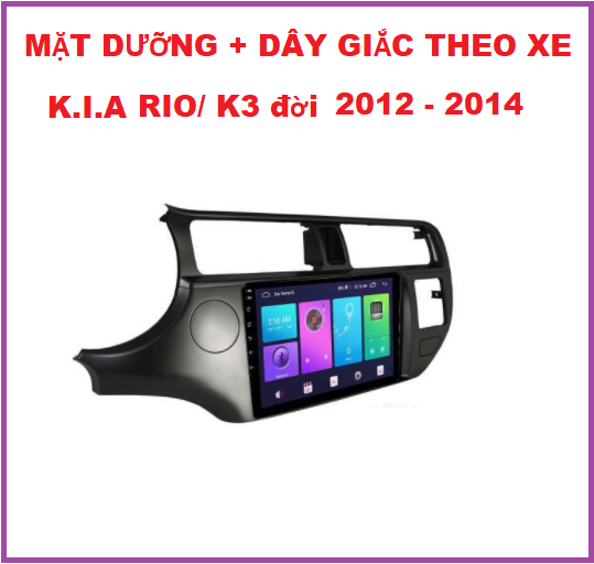MẶT DƯỠNG K.I.A RIO/K3 2012-2014.Khung dưỡng lắp màn 9inch cho xe K.I.A RIO/K3+ DÂY GIẮC THEO XE