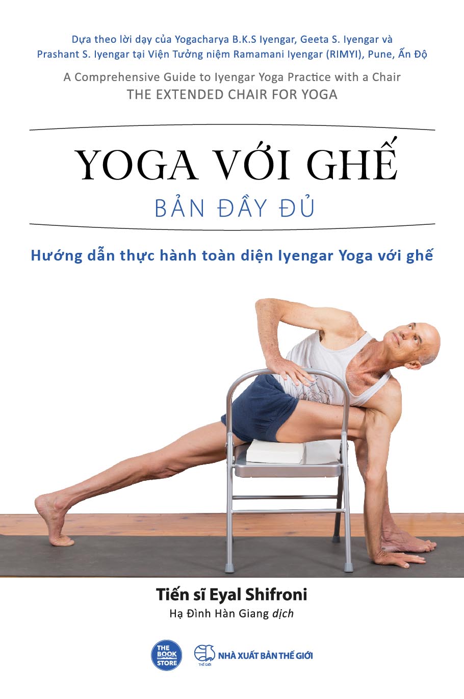 YOGA VỚI GHẾ - Bản đầy đủ - Hướng dẫn thực hành toàn diện Iyengar Yoga với Ghế