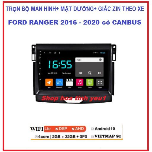 Bộ màn hình Đầu DVD Android Cho Ô Tô Ford Ranger 2017-2020 Tích Hợp GPS,Camera, youtobe. Màn androi+ mặt dưỡng có Canbus