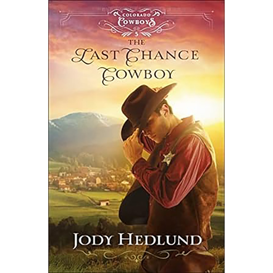 The Last Chance Cowboy: A Western Secret Baby Historical Romance with a Sheriff (Colorado Cowboys)