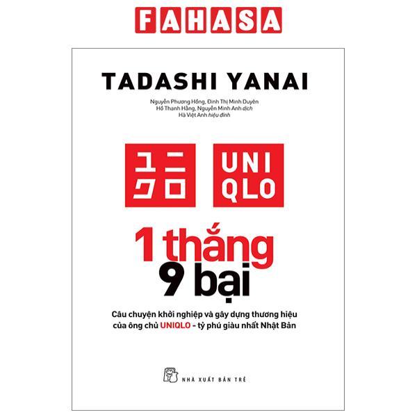 1 Thắng 9 Bại - Câu Chuyện Khởi Nghiệp Và Gây Dựng Thương Hiệu Của Ông Chủ UNIQLO - Tỷ Phú Giàu Nhất Nhật Bản