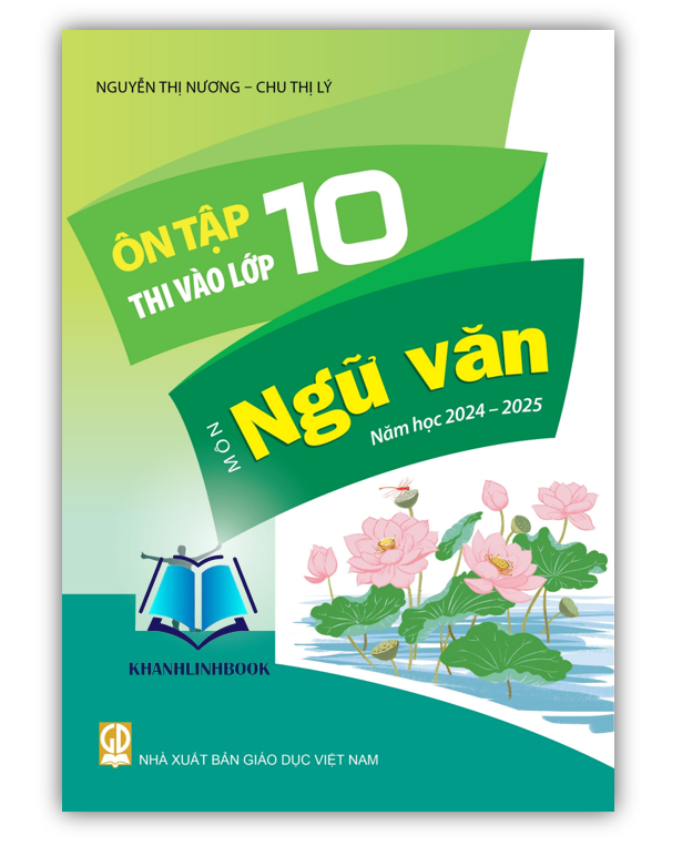 Sách Ôn Tập Thi Vào Lớp 10 Môn Ngữ Văn Năm Học 2024 - 2025 (Mới Nhất)