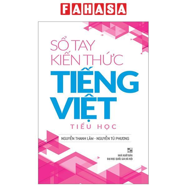 Sổ Tay Kiến Thức Tiếng Việt Tiểu Học (Tái Bản 2023)