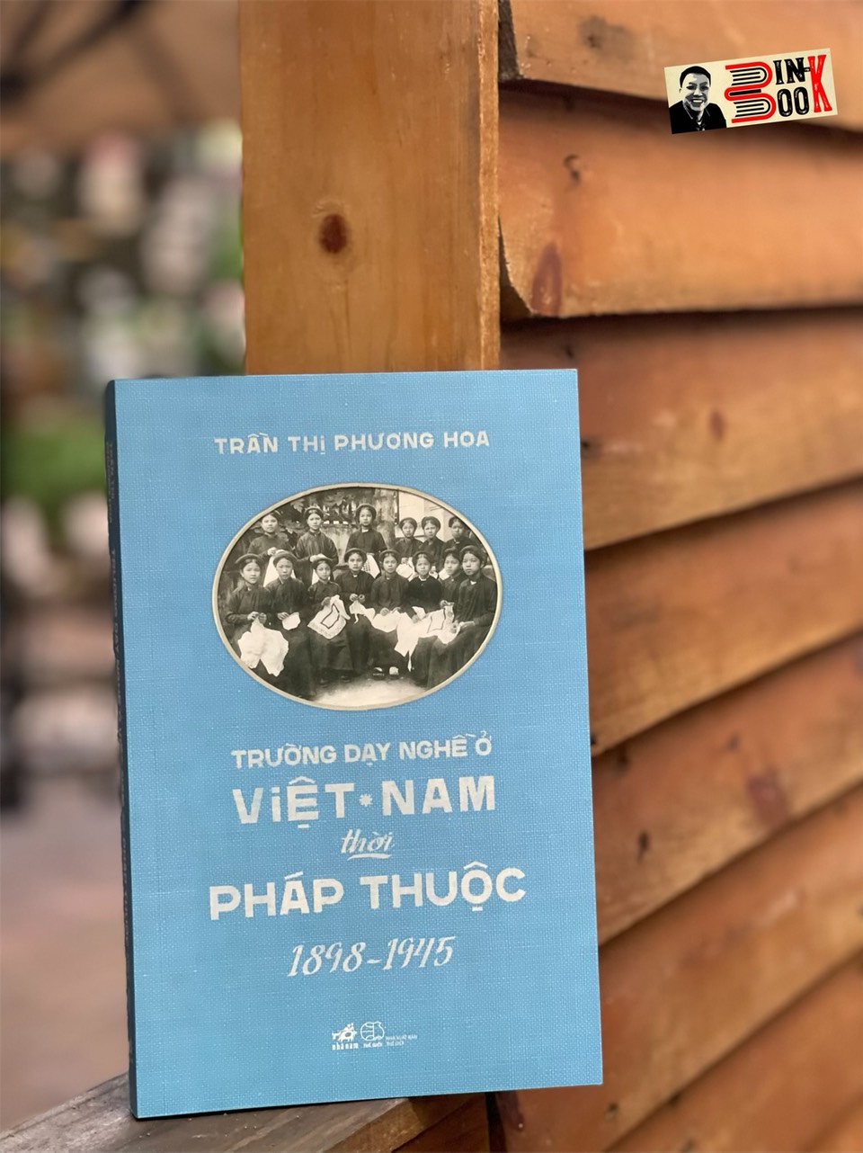 TRƯỜNG DẠY NGHỀ Ở VIỆT NAM THỜI PHÁP THUỘC (1898-1945) - Trần Thị Phương Hoa – Nhã Nam - NXB Thế Giới (bìa mềm)