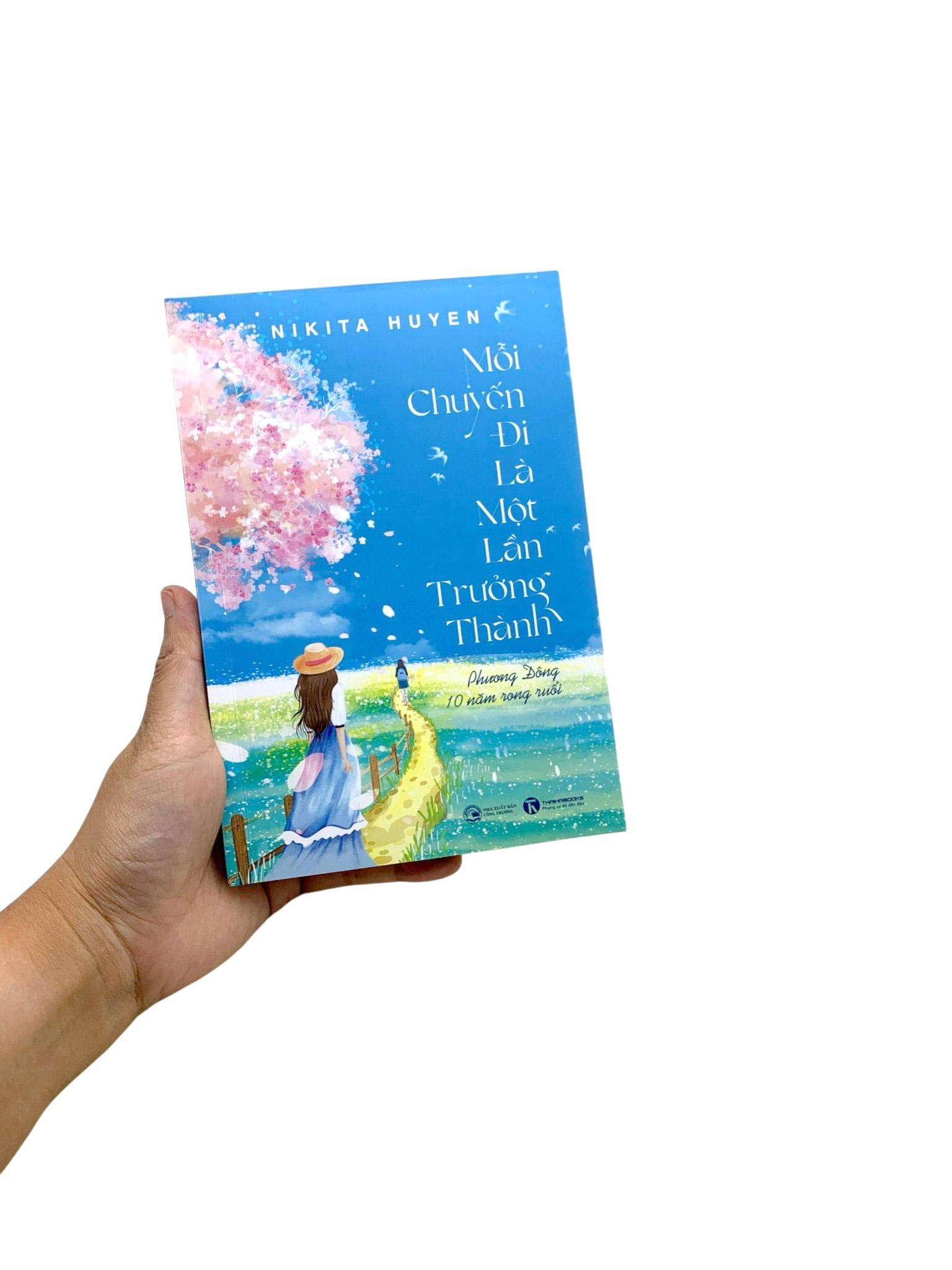 Sách - Mỗi Chuyến Đi Là Một Lần Trưởng Thành - Phương Đông 10 Năm Rong Ruổi