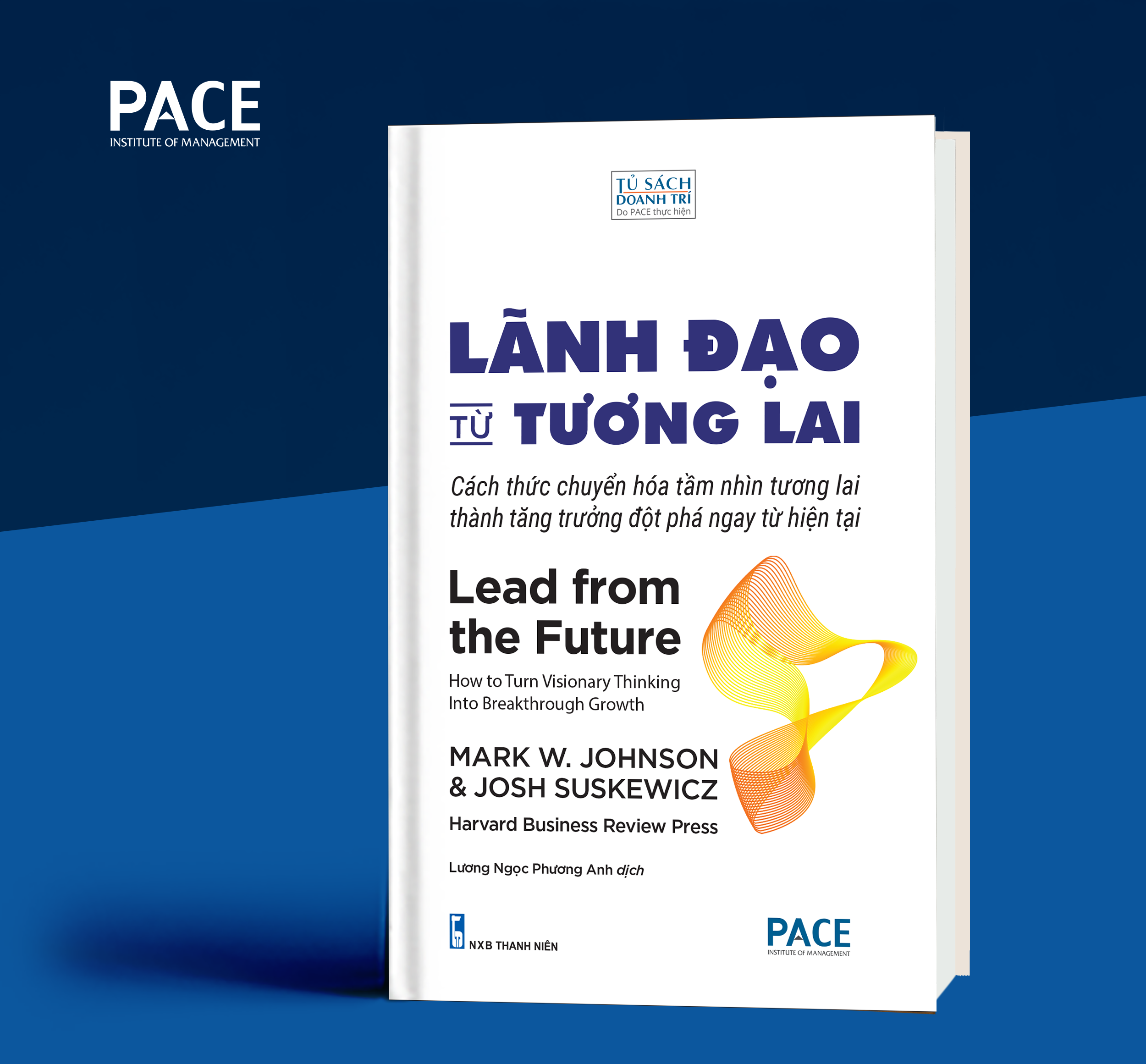 LÃNH ĐẠO TỪ TƯƠNG LAI (Lead from the Future) - Lương Ngọc Phương Anh dịch - (bìa cứng)