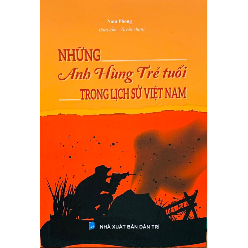 Những Anh Hùng Trẻ Tuổi Trong Lịch Sử Việt Nam- Nam Phong