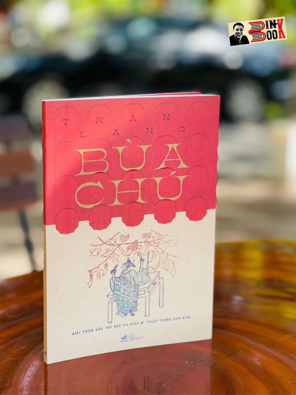 BÙA CHÚ – Giải thích các trò mẹo và phép bí ẩn dân gian -  Trần Lang – Nhã Nam – NXB Thế Giới – Bìa mềm