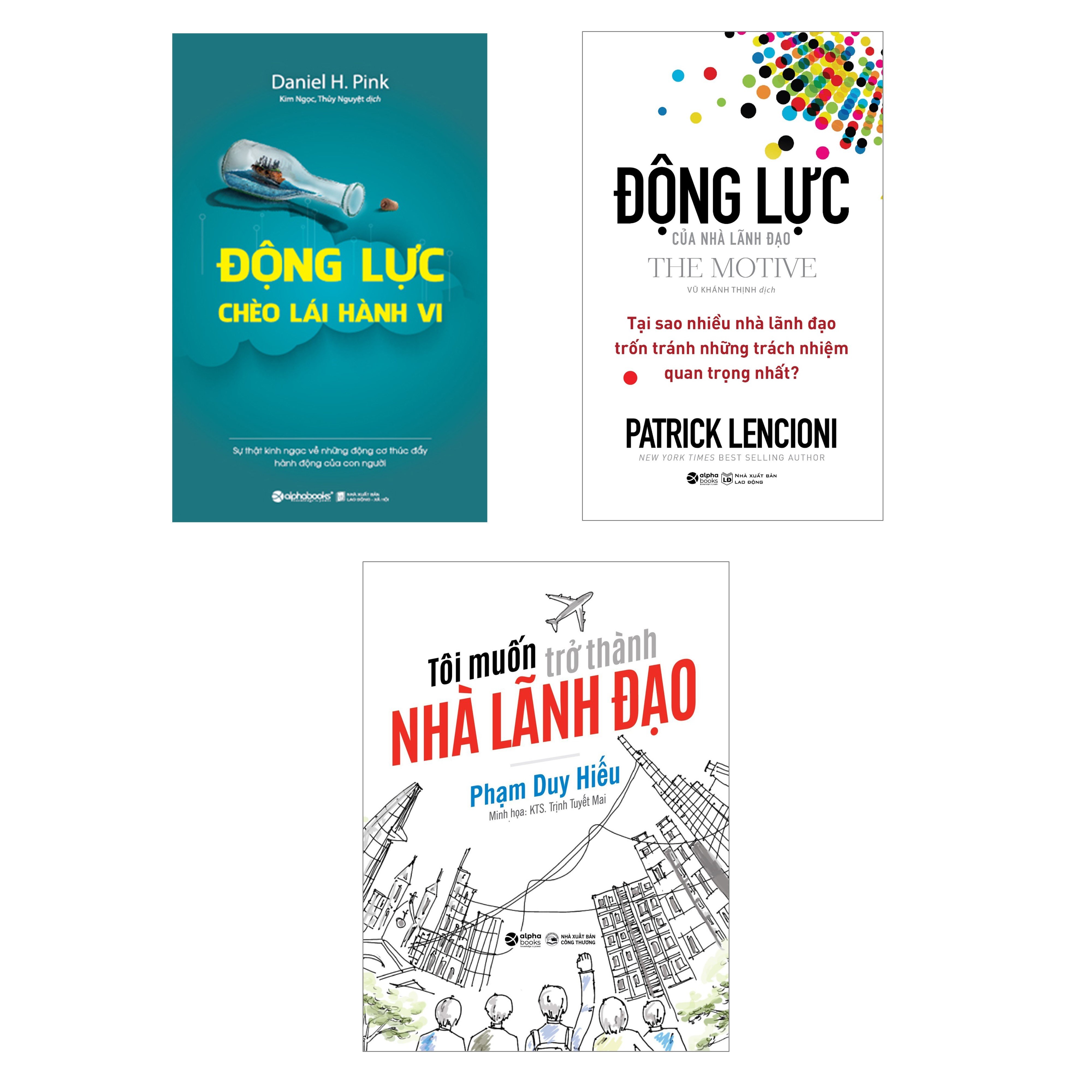 Combo Động Lực Của Nhà Lãnh Đạo + Động Lực Chèo Lái Hành Vi  + Tôi Muốn Trở Thành Nhà Lãnh Đạo