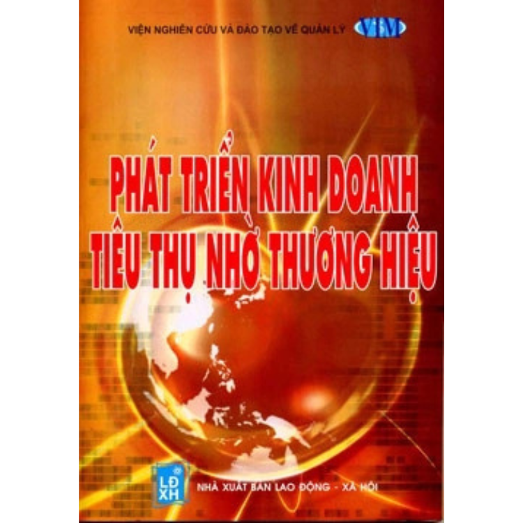 Phát triển kinh doanh tiêu thụ nhờ thương hiệu - nhiều tác giả - NXB Lao Động Xã Hội - Minh Đức