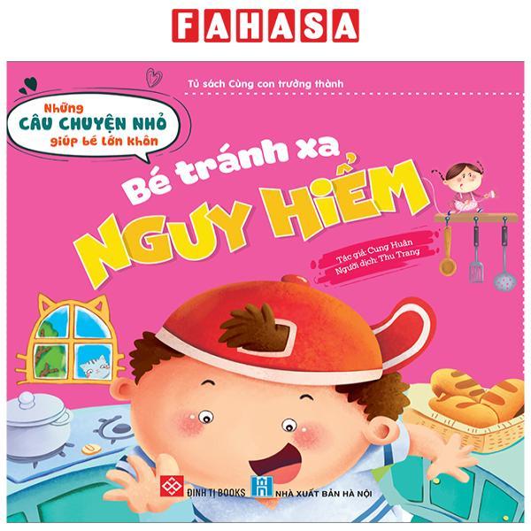 Những Câu Chuyện Nhỏ Giúp Bé Lớn Khôn - Bé Tránh Xa Nguy Hiểm