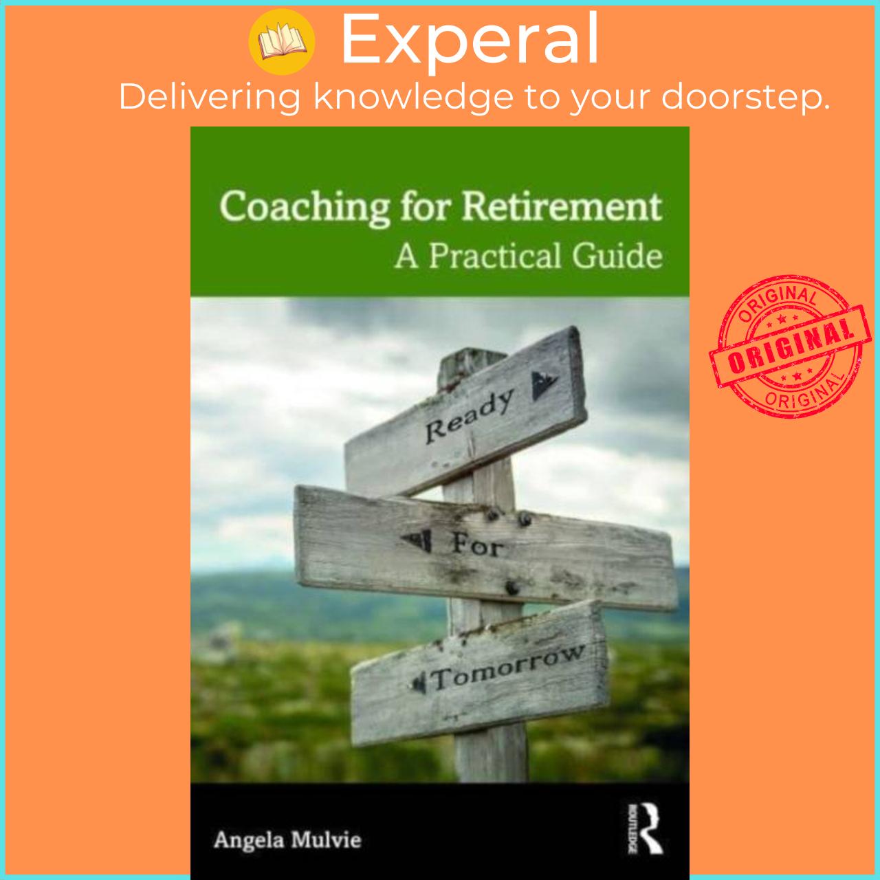 Sách - Coaching for Retirement - A Practical Guide by Angela Mulvie (UK edition, paperback)