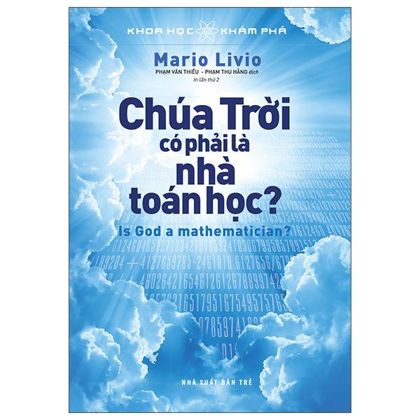 Khoa Học Khám Phá - Chúa Trời Có Phải Là Nhà Toán Học? (Tái Bản 2022)