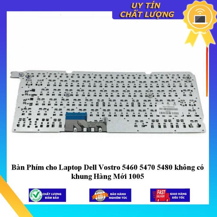 Bàn Phím cho Laptop Dell Vostro 5460 5470 5480 không có khung Hàng Mới 1005 - Hàng Nhập Khẩu New Seal