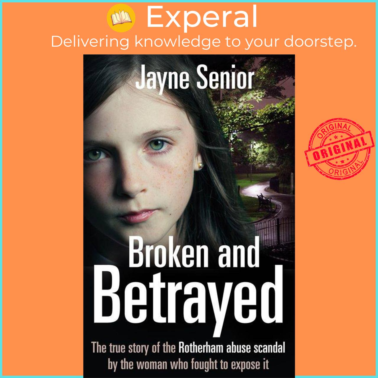Sách - Broken and Betrayed - The True Story of the Rotherham Abuse Scandal by th by Jayne Senior