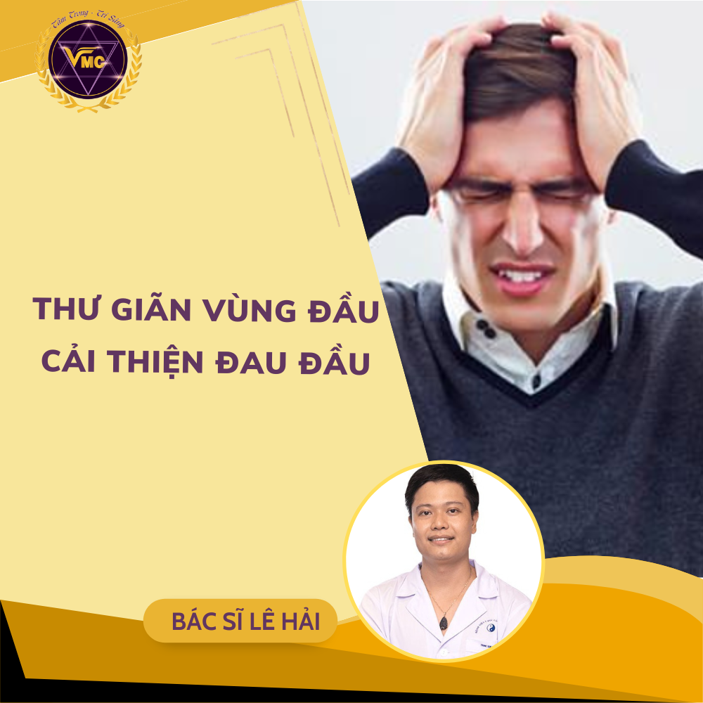 Khóa hoc Cải thiện ĐAU ĐẦU và thư giãn vùng đầu - VMC