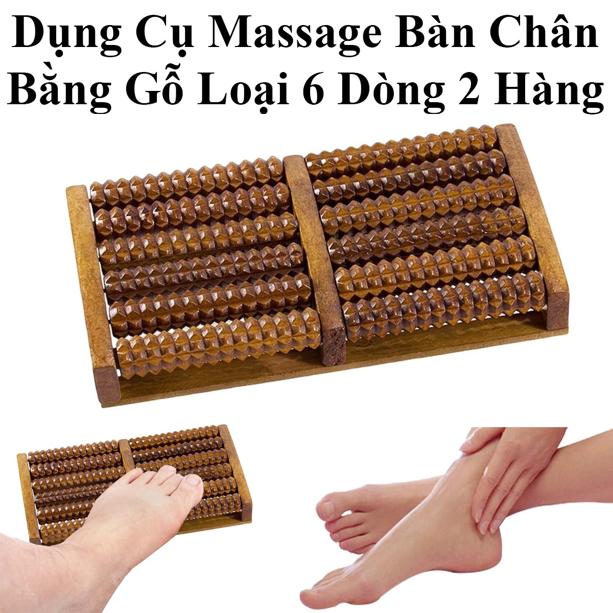 Dụng Cụ Massage Bàn Chân Bằng Gỗ Cao Cấp Loại 6 Dòng 2 Hàng Chắc Chắn