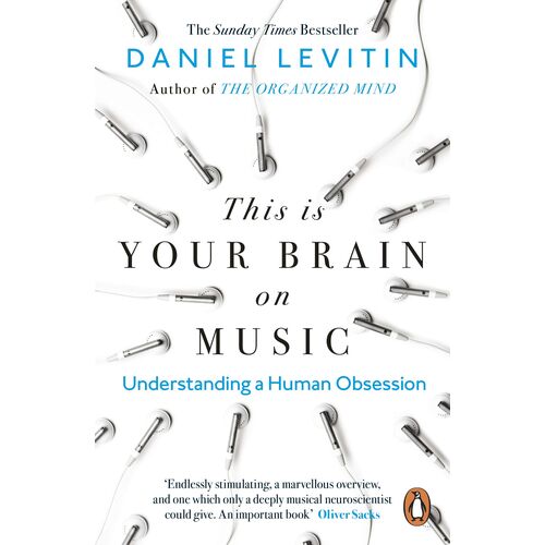 This Is Your Brain On Music: Understanding A Human Obsession