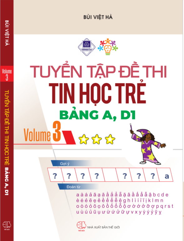 Tuyển tập đề thi Tin học trẻ Bảng A, D1. Volume 3