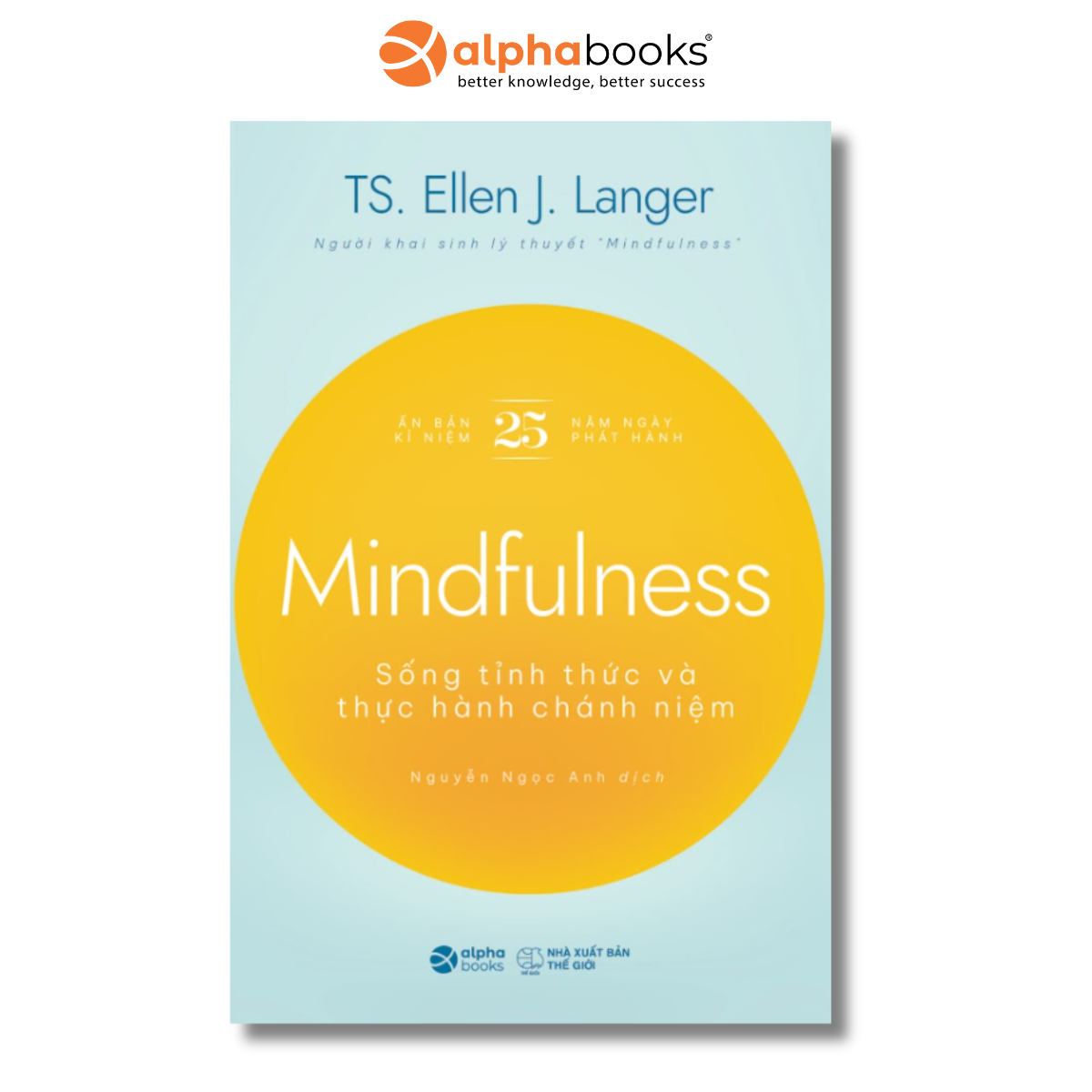 Mindfullness - Sống Thức Tỉnh Và Thực Hành Chánh Niệm (TS.Ellen J. Langer)