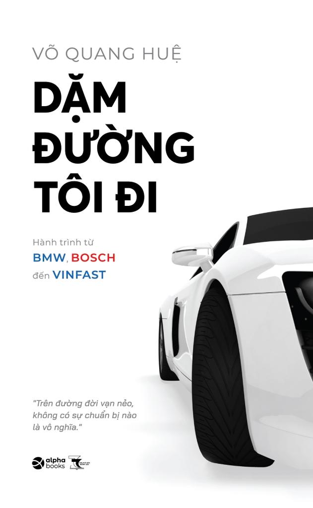 Dặm Đường Tôi Đi - Hành Trình Từ BMW, Bos.ch Đến Vin.fast (Tái Bản)