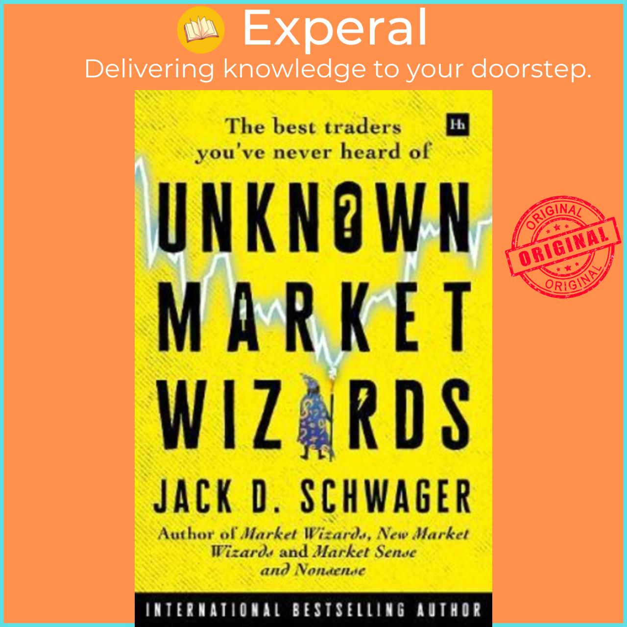Sách - Unknown Market Wizards : The best traders you've never heard of by Jack D. Schwager