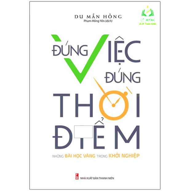 Sách- Đúng Việc Đúng Thời Điểm - Những Bài Học Vàng Trong Khởi Nghiệp (ML)