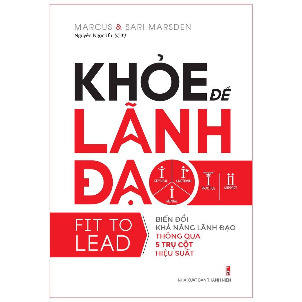Khỏe Để Lãnh Đạo - Biến Đổi Khả Năng Lãnh Đạo Thông Qua 5 Trụ Cột Hiệu Suất - Minh Long - Bản Quyền