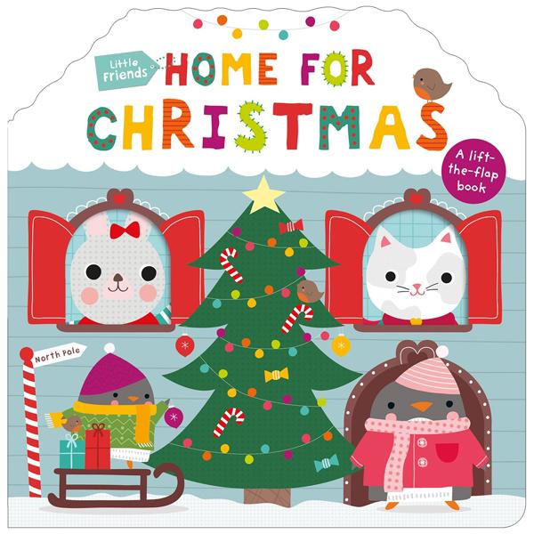 Little Friends: Home For Christmas: A Lift-the-Flap Book