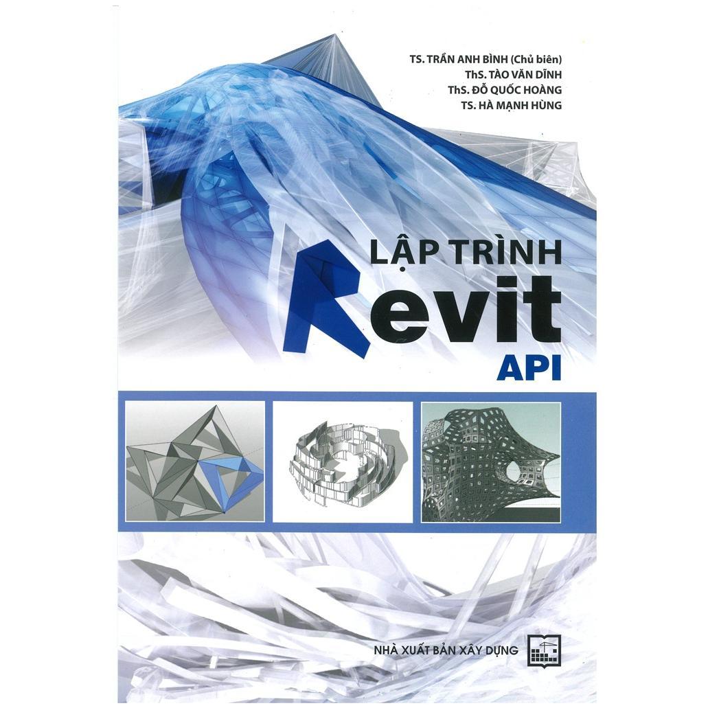 Sách - Lập Trình Revit API - TS. Trần Anh Bình chủ biên - NXB Xây Dựng