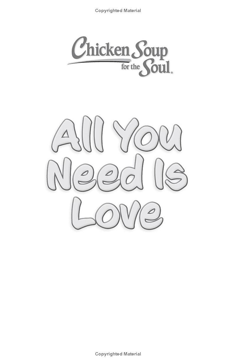 Sách ngoại văn: Chicken Soup For The Soul - All You Need Is Love - 101 Tales Of Romance And Happily Ever After