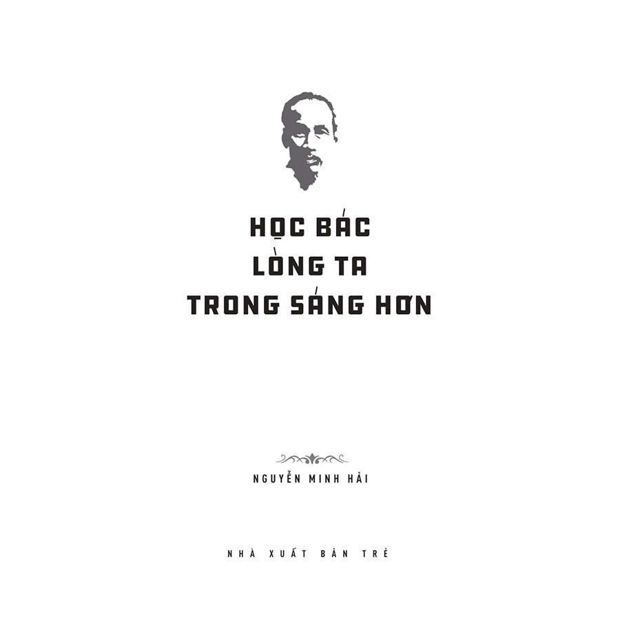 Di sản Hồ Chí Minh: Học Bác lòng ta trong sáng hơn