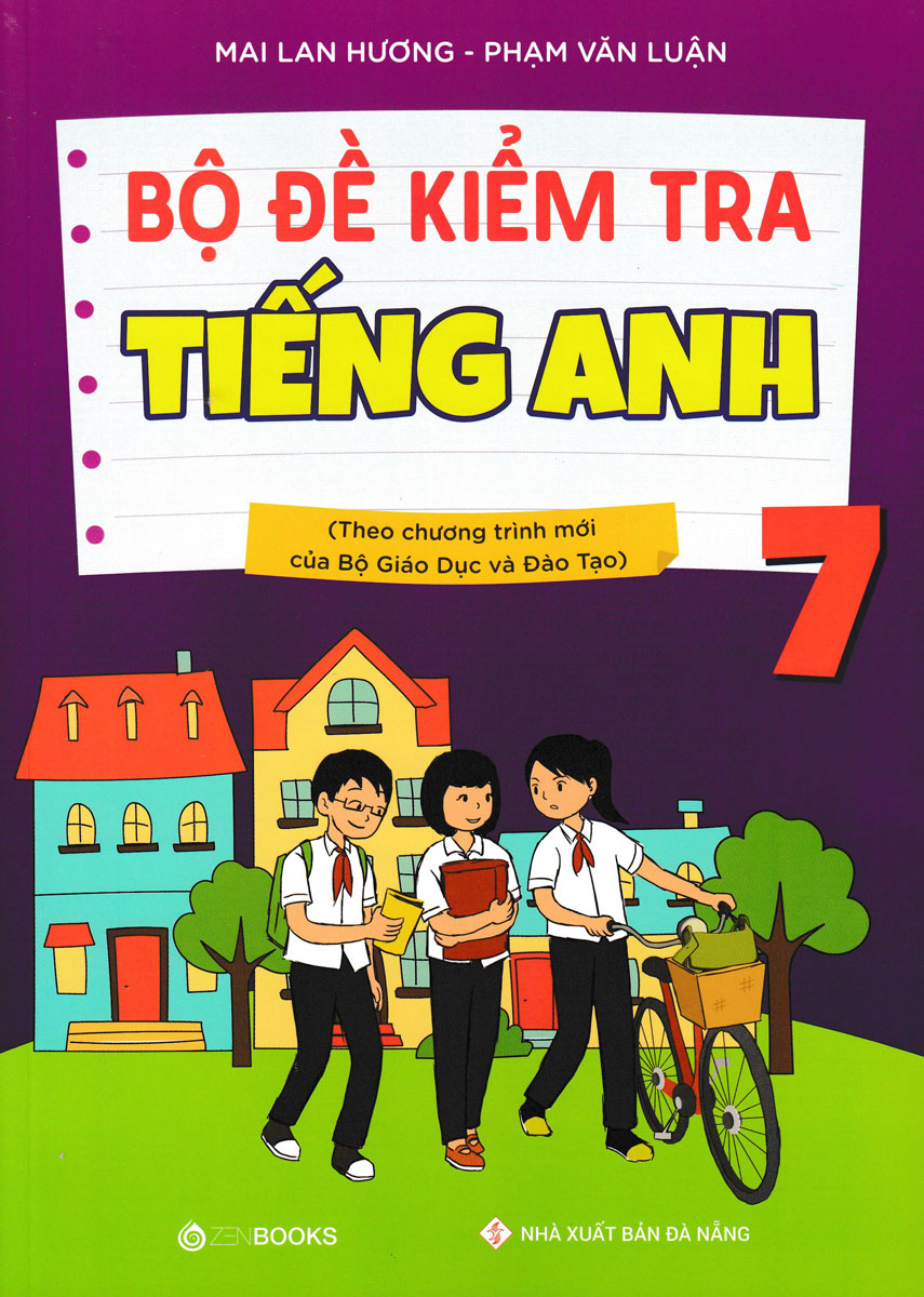 Bộ Đề Kiểm Tra Tiếng Anh 7 (Theo Chương Trình Mới Của Bộ Giáo Dục Và Đào Tạo) _ZEN