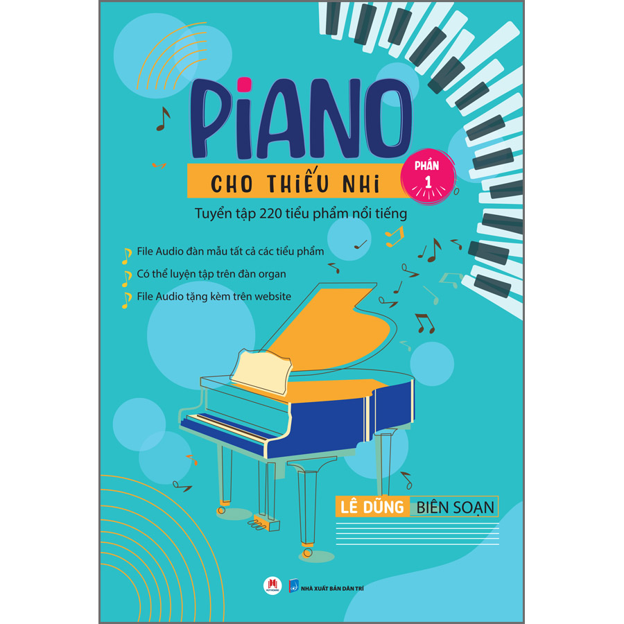 Piano cho thiếu nhi - Tuyển tập 220 tiểu phẩm nổi tiếng - File audio đàn mẫu tất cả các tiểu phẩm - Có thể luyện tập trên đàn organ - File audio tặng kèm trên website