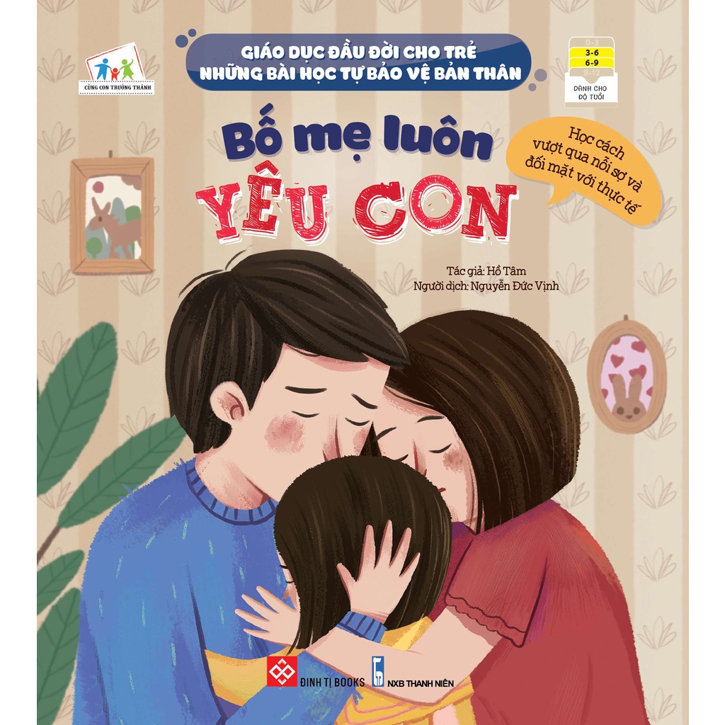 Sách - Giáo Dục Đầu Đời Cho Trẻ - Những Bài Học Tự Bảo Vệ Bản Thân - Bố Mẹ Luôn Yêu Con