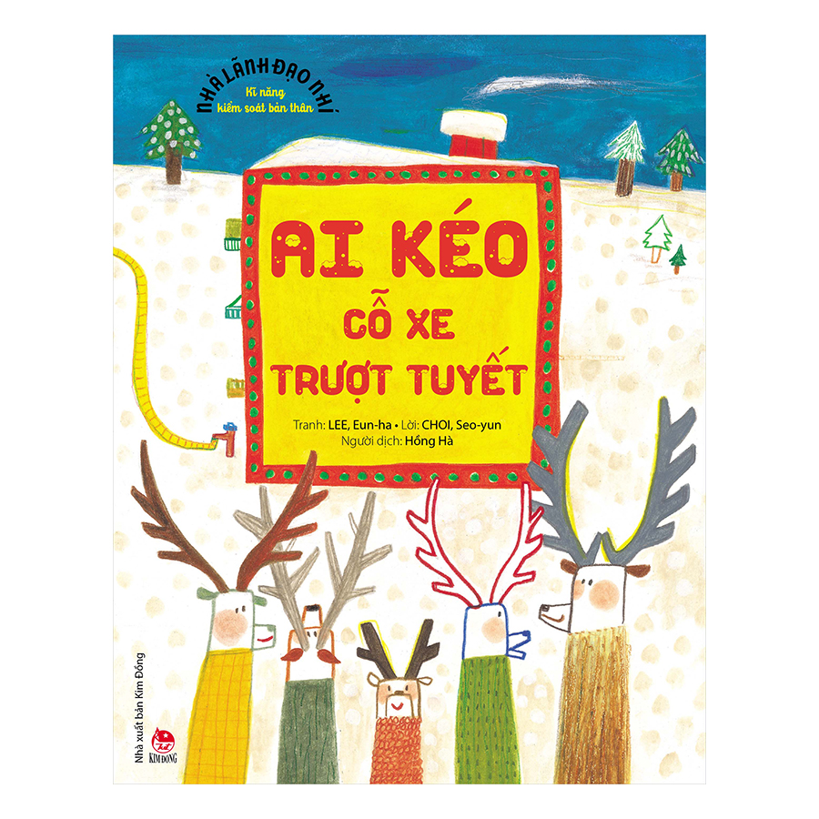 Nhà Lãnh Đạo Nhí - Kĩ Năng Kiểm Soát Bản Thân - Ai Kéo Cỗ Xe Trượt Tuyết