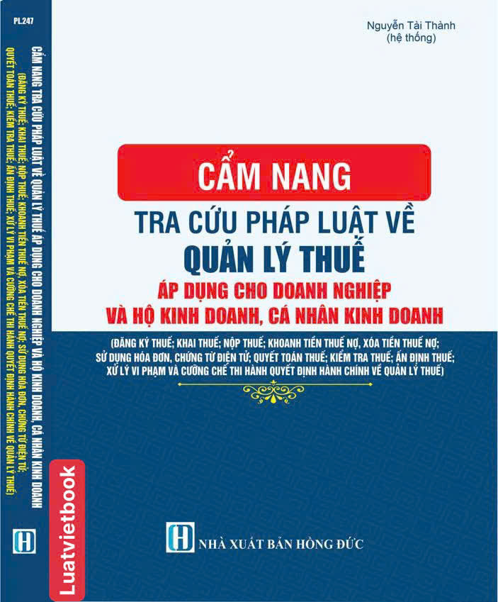 Cẩm Nang Tra Cứu Pháp Luật Về Quản Lý Thuế Áp Dụng Cho Doanh Nghiệp Và Hộ Kinh Doanh, Cá Nhân Kinh Doanh