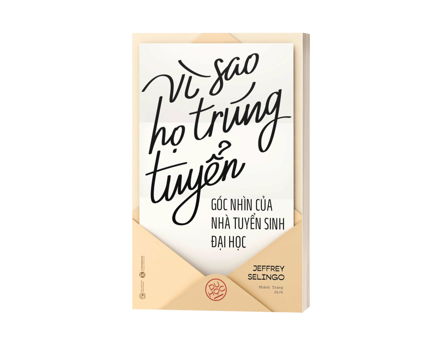 Sách Vì Sao Họ Trúng Tuyển: Góc Nhìn Của Nhà Tuyển Sinh Đại Học