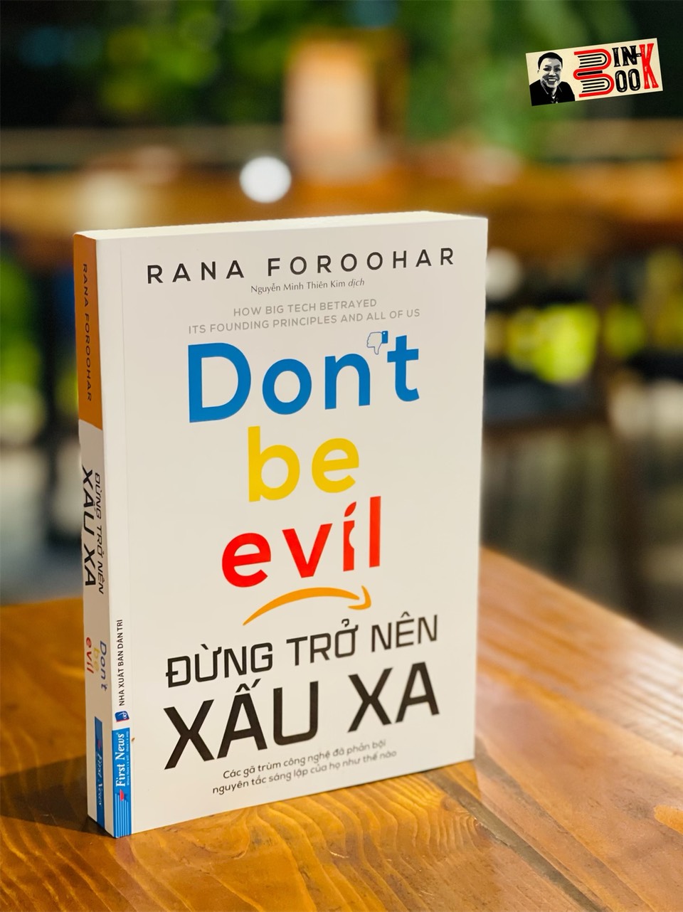 ĐỪNG TRỞ NÊN XẤU XA - Rona Foroohar - First News – bìa mềm