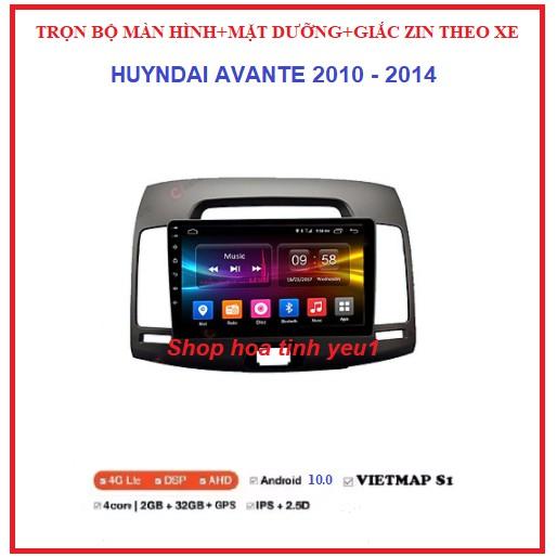 MÀN HÌNH DVD ANDROI kèm MẶT DƯỠNG CHO XE HUYNDAI AVANTE 2010-2014,TẶNG PM VIETMAP S1 và GIẮC ZIN, HỔ TRỢ LẮP ĐẶT