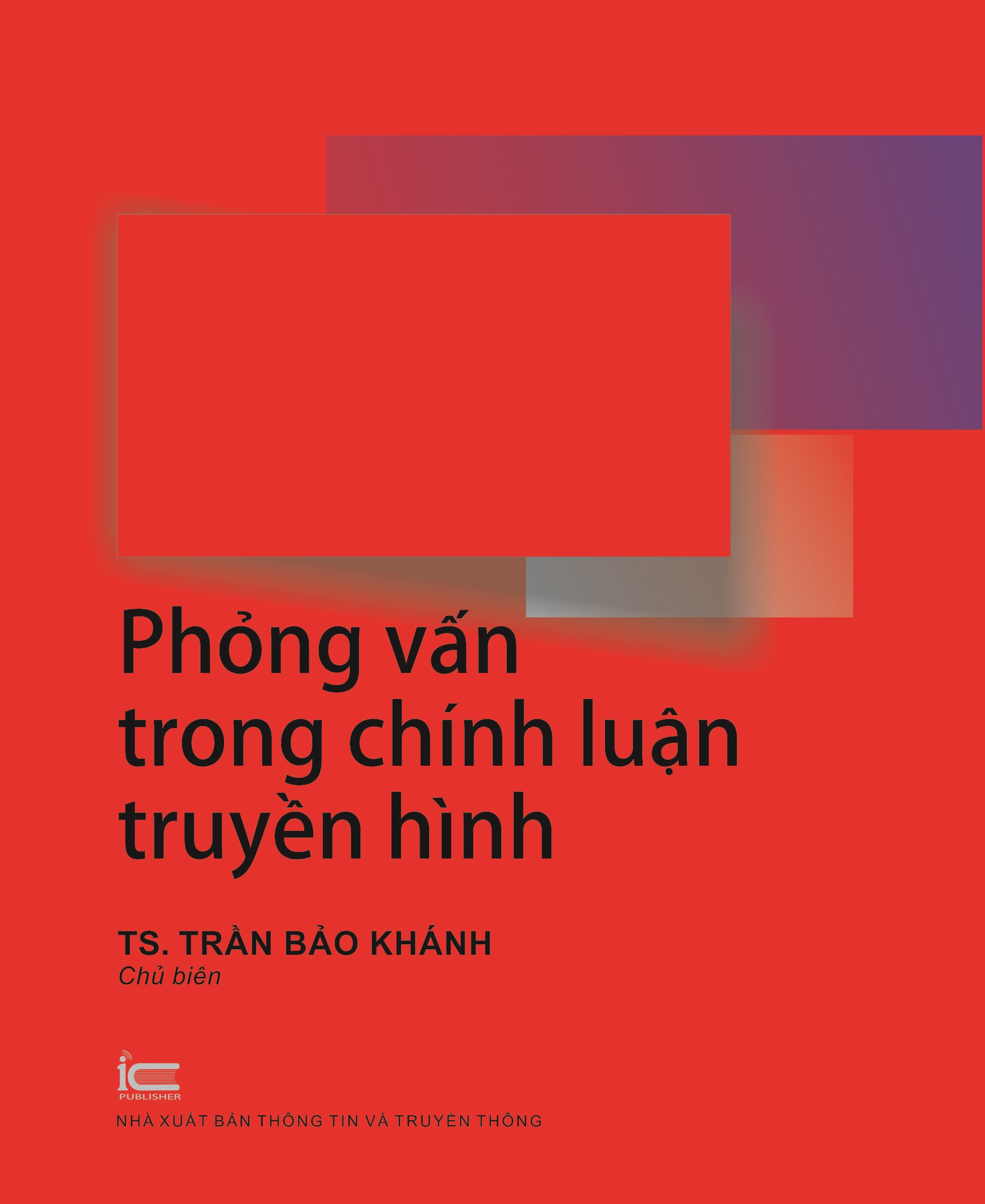 Phỏng Vấn Trong Chính Luận Truyền Hình - TS. Trần Bảo Khánh  -