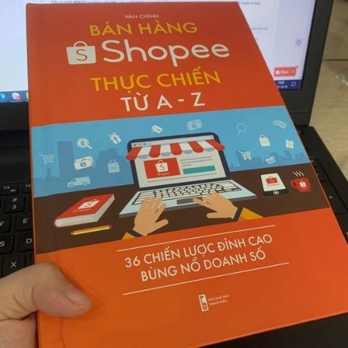 Bán hàng Shopee thực chiến từ A - Z, 36 chiến lược đỉnh cao bùng nổ doanh số