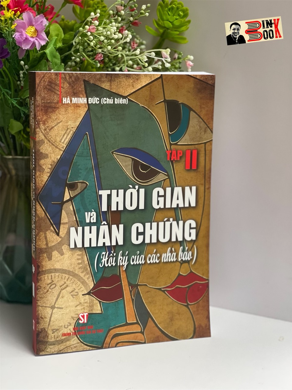 [Tái bản lần thứ 2 năm 2023] THỜI GIAN VÀ NHÂN CHỨNG (HỒI KÝ CỦA CÁC NHÀ BÁO) TẬP II - Hà Minh Đức - NXB Chính Trị Quốc Gia Sự Thật