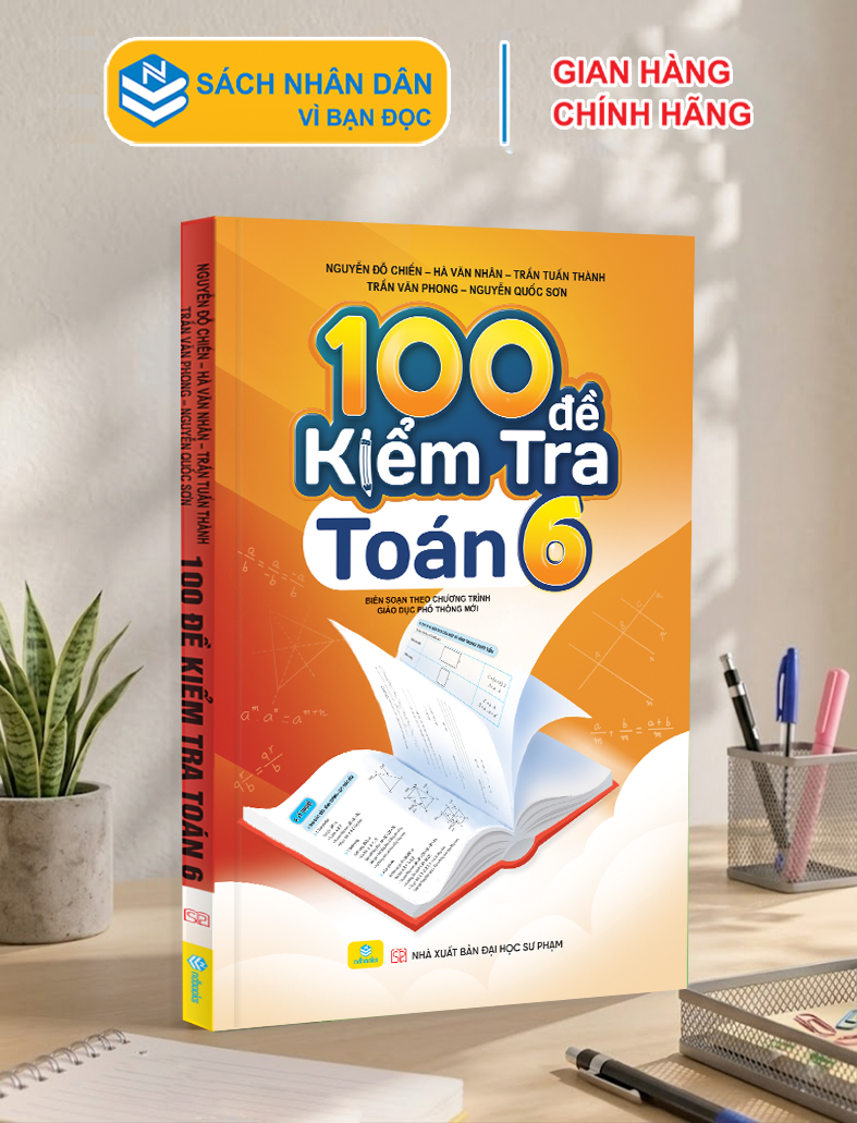 Sách - 100 Đề Kiểm Tra Toán 6 - Biên soạn theo chương trình GDPT mới - ndbooks